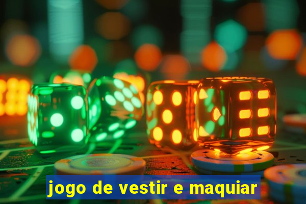 jogo de vestir e maquiar